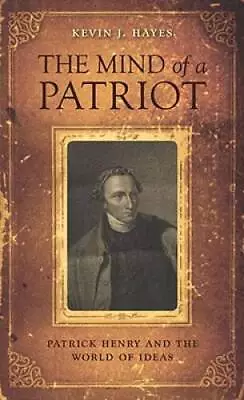 The Mind Of A Patriot: Patrick Henry And The World Of Ideas - Hardcover - GOOD • $4.96