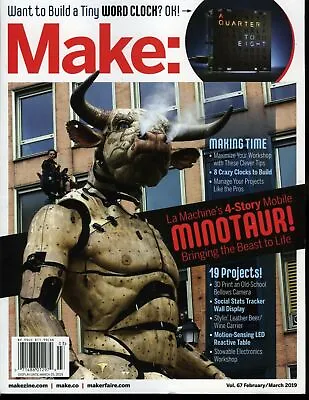 Make : Technology On Your Time Volume 67 February/March 2019 4-story Minotaur! • $9.99