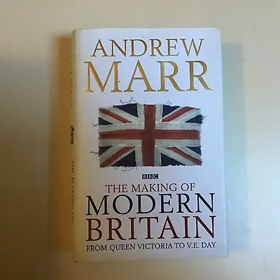 History Book The Making Of Modern Britain A Marr TV Series 2009 First Edition  • £5