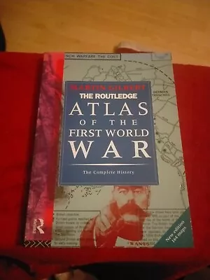 Martin Gilbert The Routledge Atlas Of The First World War • £8