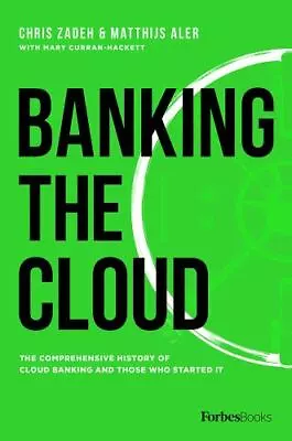 Banking The Cloud: The Comprehensive History Of Cloud Banking And Those Who S... • $30.37