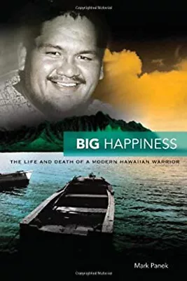 Big Happiness : The Life And Death Of A Modern Hawaiian Warrior M • $11.27