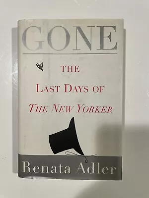 Gone: The Last Days Of The New Yorker - Hardcover Renata Adler New • $13.95