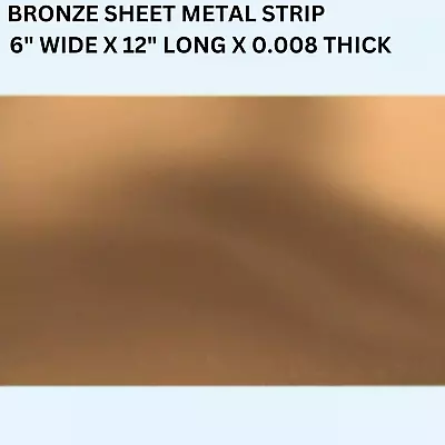 Bronze Sheet Metal Strip  6  Wide X 12  Long X 0.008 Thick  Alloy Type: 510 • $17.44