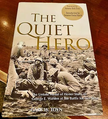 Signed The Quiet Hero: Medal Of Honor George Wahlen Iwo Jima- First Ed Near Fine • $37.95