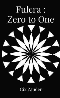 Fulcra: Zero To One By CIX Zander • $31.47