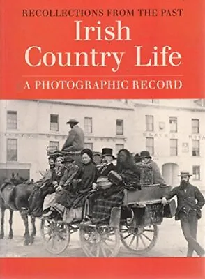 Irish Country Life: A Photographic Record (Recollections From The Past) By Phil • £2.93