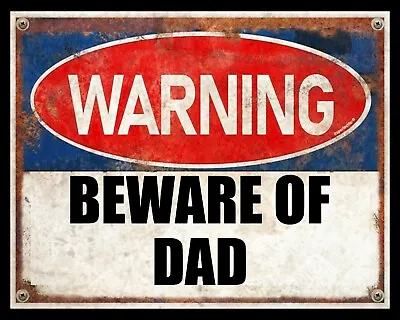 Warning Beware Of Dad Father Mum Son Daughter Family Metal Plaque Tin Sign 1052 • £6.99