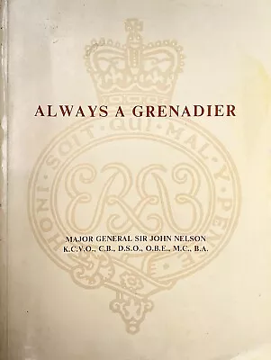 Always A Grenadier By Major General Sir John Nelson  PB • £3.93