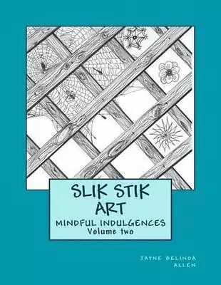 Slik Stik Art: Mindful Indulgences By Jayne Belinda Allen (English) Paperback Bo • $16.87