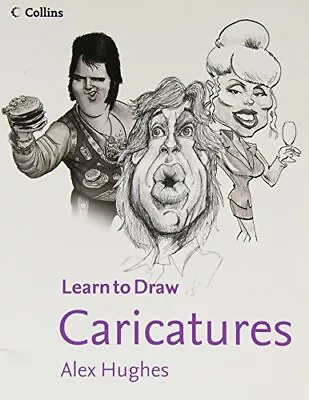 Caricatures (Collins Learn To Draw) By Alex Hughes • £2.51