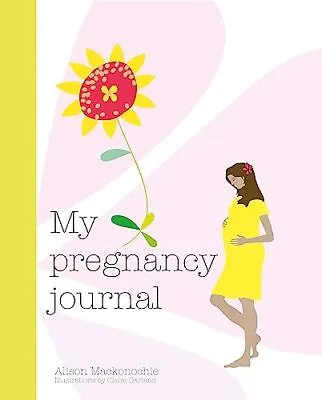 My Pregnancy JournalAlison MackonochieClaire Garland • £4.31