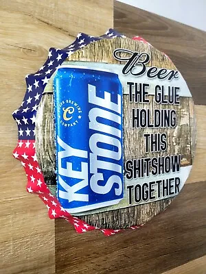 Keystone Light Beer The Glue Holding This Shitshow Together Metal Sign Bar Decor • $19.99