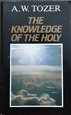 The Knowledge Of The Holy A.W. Tozer Used; Good Book • £4.16