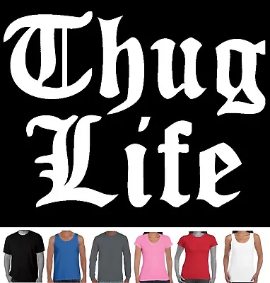 Thug Life T Shirts Gangsta Gangster Hip Hop Rap Mens Ladies Sizes Tee's Retro  • $24.95