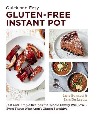 Quick And Easy Gluten Free Instant Pot Cookbook: Fast And Simple Recipes The Who • $19.79