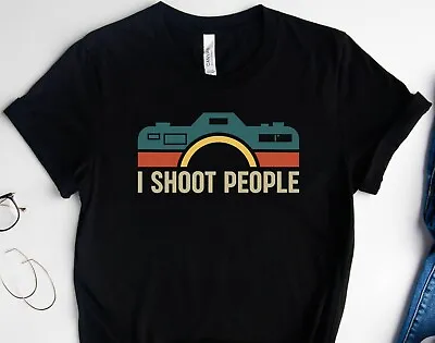 Photography Shirt I Shoot People T-shirt Funny Photographer TShirt Gift Camera • $20.57