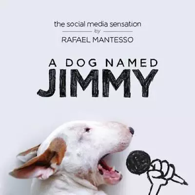 A Dog Named Jimmy: The Social Media Sensation - Hardcover - GOOD • $3.93