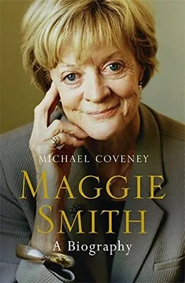 Maggie Smith: A Biography-Michael Coveney • £3.63