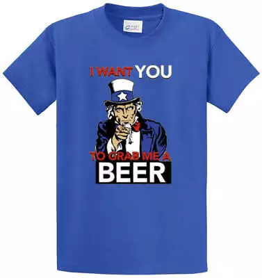 I WANT YOU TO GRAB ME A BEER Cotton Printed Tee Regular And Big And Tall Sizes • $13.95