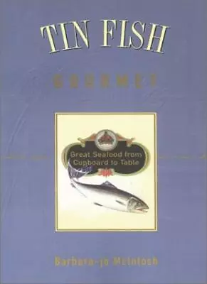 Tin Fish Gourmet: Great Seafood From Cupboard To Table-Barbara-J • £3.36