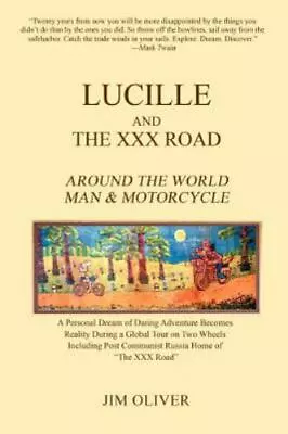 Lucille And The XXX Road: Around The World Man & Motorcycle By Oliver Jim • $5.62