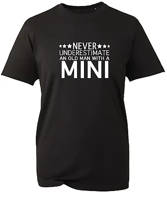 MINI T Shirt Cooper Underestimate Old Man Gift Mens Unisex Dad Grandad V22 BWC • $8.80