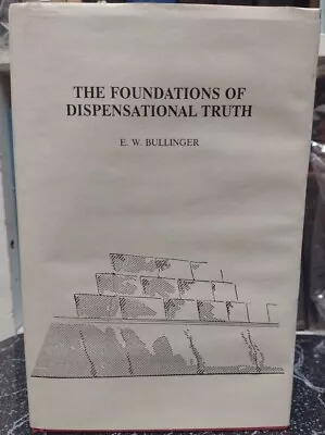 *Foundations Of Dispensational Truth: E.W. Bullinger • $40