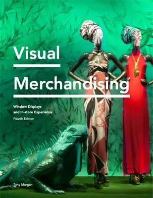 Visual Merchandising: Window Displays And In-store Experience By Morgan • $16.99