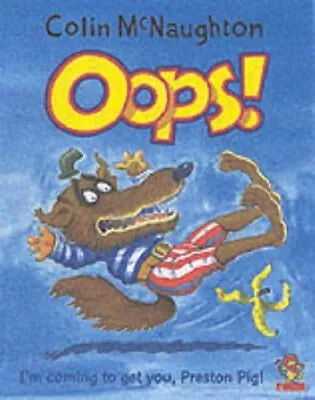 Preston Pig - Oops! (A Preston Pig Story)Colin McNaughton • £2.68