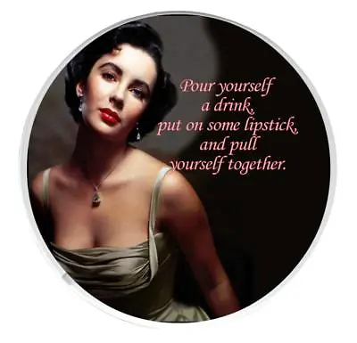 Elizabeth Taylor Pour Yourself A Drink Unique Round Drinks Coaster • $13.32