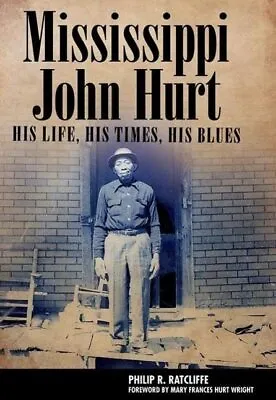 Mississippi John Hurt His Life His Times His Blues American Made Music Series • £47.91