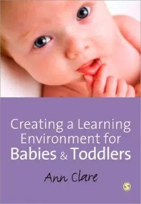 Ann Clare Creating A Learning Environment For Babies And Toddlers (Paperback) • $85.45