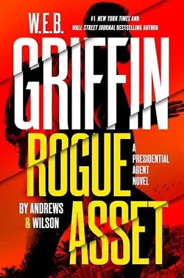 W. E. B. Griffin Rogue Asset By Andrews & Wilson (A Presidential Agent Novel... • $5.23