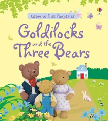 Goldilocks And The Three Bears (Usborne First Fairytales) By Felicity Brooks J • £2.51