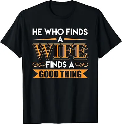 NEW He Who Finds A Wife Finds A Good Thing Matching Couple T-Shirt S-3XL • $23.27