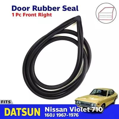 Door Rubber Weatherstrip Front RH Fits Datsun Nissan Violet 710 160J 1967-76 • $92.33