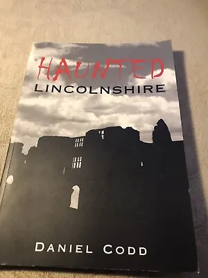 Haunted Lincolnshire Daniel Codd 2006 Paperback Book Free P&P • £6.99