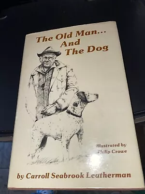 The Old Man And The Dog SIGNED First Edition. Quail Hunting. Bird Dog Trials • $19.50