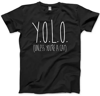 YOLO Unless You're A Cat - Funny Cat Kitty Mens Unisex T-Shirt • £13.99