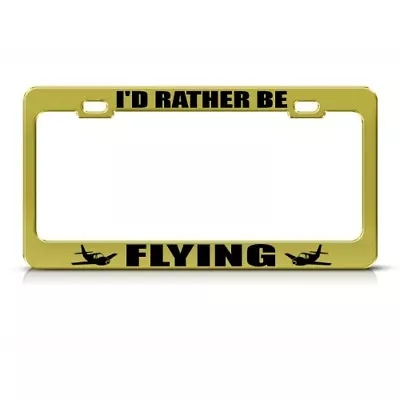 Metal License Plate Frame I'D Rather Be Flying Car Accessories Chrome • $17.99