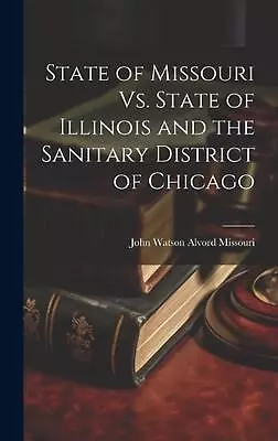 State Of Missouri Vs. State Of Illinois And The Sanitary District Of Chicago By  • $48.82