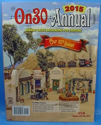 2015 On30 ANNUAL NARROW GAUGE RAILROADING FOR EVERYONE 10TH ISSUE • $19.95