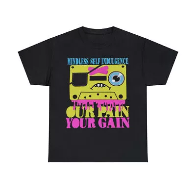 Mindless Self Indulgence Shirt Our Pain Your Gain Black All Size T-Shirt • $19.99