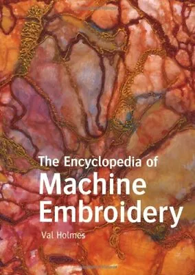 Encyclopedia Of Machine Embroidery By Val Holmes Paperback Book The Fast Free • $8.97