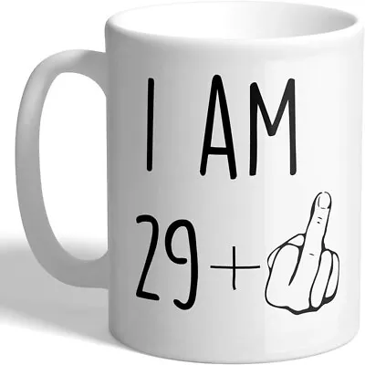 I Am 29 + 1 (Middle Finger) 30th Birthday Birthday Mug • £6.95