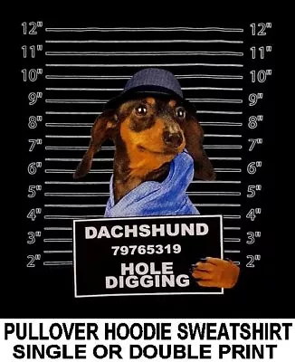 Very Cool Dachshund Mug Shot Funny Naughty Bad Dog Pullover Hoodie Sweatshirt 70 • $47.99