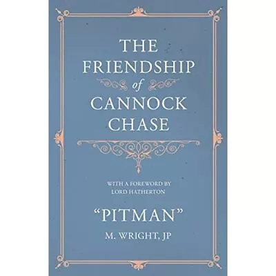 The Friendship Of Cannock Chase - With A Foreword By Lo - Paperback NEW M Wright • £20.01