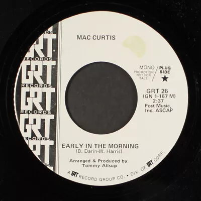 MAC CURTIS: Early In The Morning / When The Hurt Moves In GRT 7  Single 45 RPM • $8