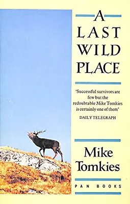 A Last Wild Place By Tomkies Mike Paperback Book The Cheap Fast Free Post • £3.49